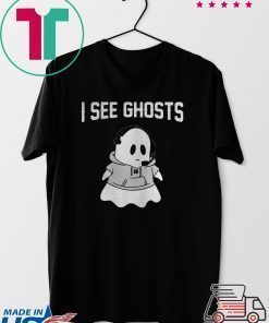I SEE GHOSTS SHIRT