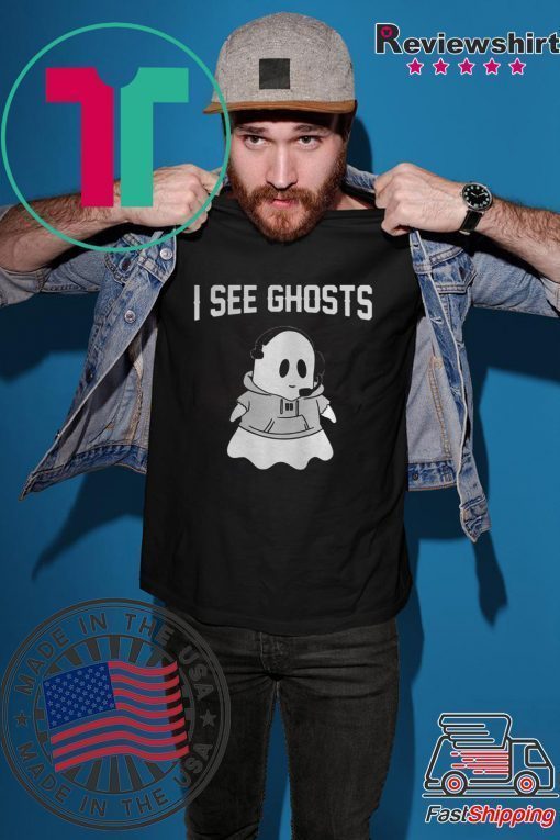 I SEE GHOSTS SHIRT