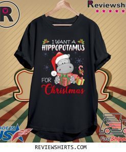 I Want A Hippopotamus For Christmas Xmas Hippo Shirt