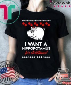 I Want A Hippopotamus For Christmas ugly T-Shirt