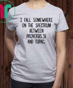 I fall somewhere on the spectrum between Proverbs 31 and Tupac Shirt