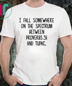 I fall somewhere on the spectrum between Proverbs 31 and Tupac Shirt