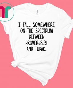 I fall somewhere on the spectrum between Proverbs 31 and Tupac Shirt