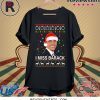 I miss Barack Obama Christmas Shirt