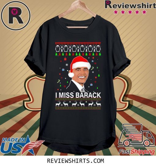 I miss Barack Obama Christmas Shirt