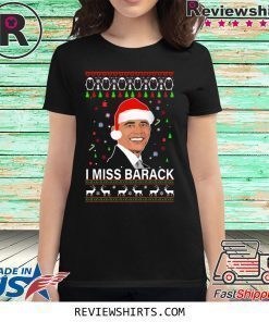 I miss Barack Obama Christmas Shirt