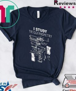 I study triggernometry Tee Shirt
