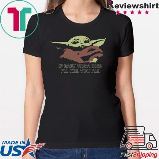 If Baby Yoda Dies I’ll Kill You All Shirt Merry Christmas 2020