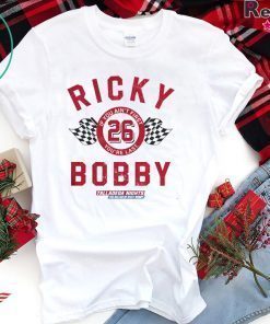 If You Ain’t First You’re Last Talladega Nights Rocky Bobby 26 Shirt