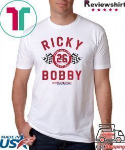 If You Ain’t First You’re Last Talladega Nights Rocky Bobby 26 Shirt