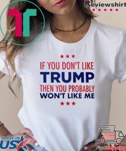 If You Don't Like Trump Tee Shirt