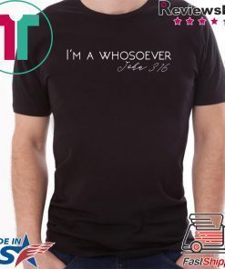 I'm A Whosoever John 3 16 Modern Christian T-Shirt