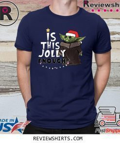 Is This Jolly Enough Baby Yoda Christmas 2020 Shirt