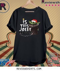 Is This Jolly Enough Baby Yoda Christmas 2020 Shirt