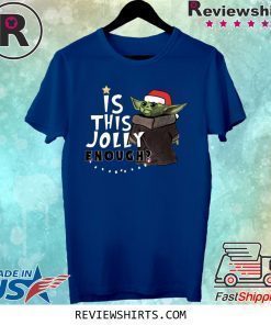 Is This Jolly Enough Baby Yoda Christmas 2020 Shirt