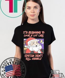It’s Beginning To Look A Lot Like Epstein Didn’t Kill Himself Christmas Shirt
