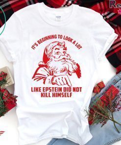 It’s Beginning To Look A Lot Like Epstein Didn’t Kill Himself Christmas Shirt