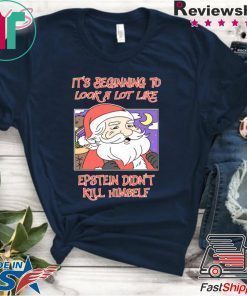 It’s Beginning To Look A Lot Like Epstein Didn’t Kill Himself Christmas Shirt