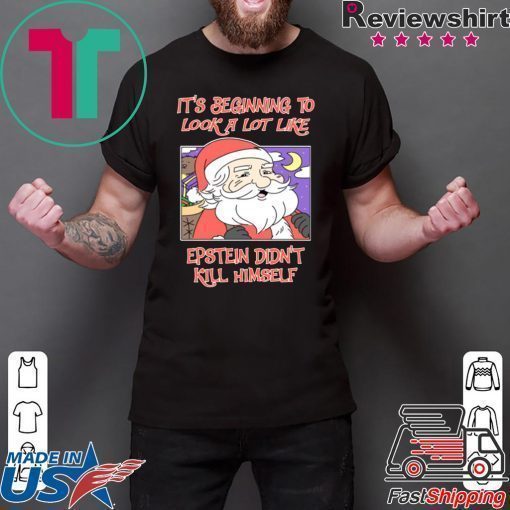 It’s Beginning To Look A Lot Like Epstein Didn’t Kill Himself Christmas Shirt