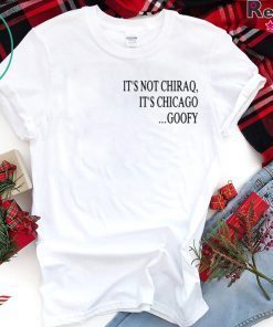 It’s Not Chiraq It’s Chicago Goofy Shirt