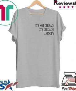 It’s Not Chiraq It’s Chicago Goofy Shirt