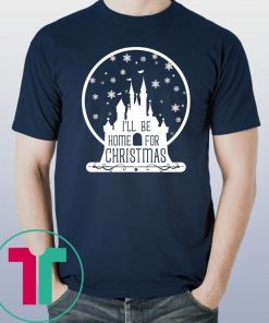 I’ll Be Home For Christmas Disney Castle Snowball Shirt
