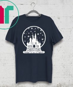 I’ll Be Home For Christmas Disney Castle Snowball Shirt