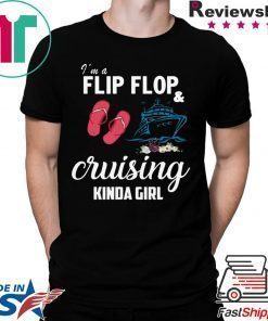 I’m A Flip Flop And Cruising Kinda Girl Shirt