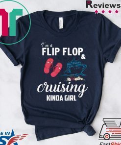 I’m A Flip Flop And Cruising Kinda Girl Shirt