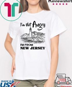 I’m Not Angry I’m From New Jersey Shirt