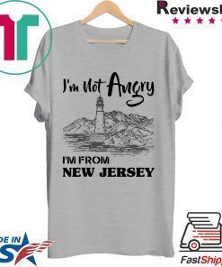 I’m Not Angry I’m From New Jersey Shirt