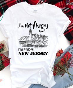 I’m Not Angry I’m From New Jersey Shirt