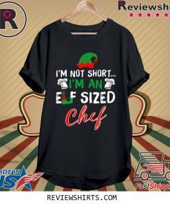 I’m Not Short I’m An Elf Sized Chef Shirts