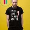 I’m not short I’m just a tall ELF Christmas T-Shirt