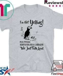 I’m not yelling i’m from newfoundland and labrador shirt