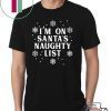 I’m on Santa’s Naughty List Christmas T-Shirt