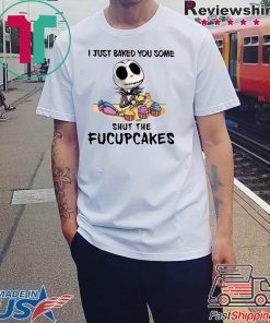 Jack skellington i just baked you some shut the fucupcakes Tee Shirt