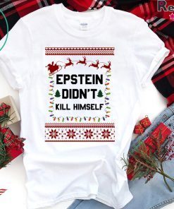 Jeffrey Epstein Didn’t Kill Himself Christmas Shirt