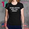 Jeffrey epstein didn’t kill himself shirt