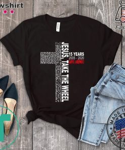 Jesus Take The Wheel 15 Years 2005 2020 Carrie Underwood Cross Shirt