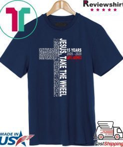 Jesus Take The Wheel 15 Years 2005 2020 Carrie Underwood Cross Shirt
