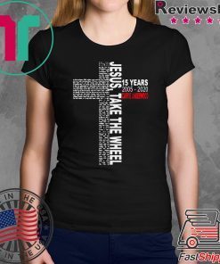 Jesus Take The Wheel 15 Years 2005 2020 Carrie Underwood Cross Shirt