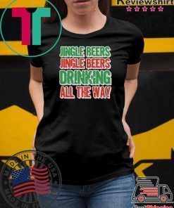 Jingle Beers Jingle Beers Drinking All The Way Christmas Shirt