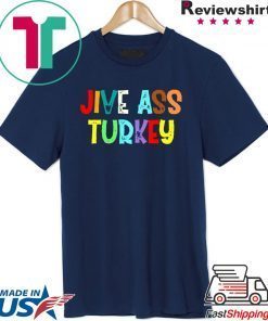 Jive ass turkey shirt