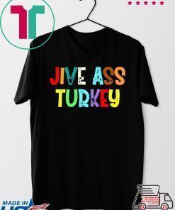 Jive ass turkey shirt