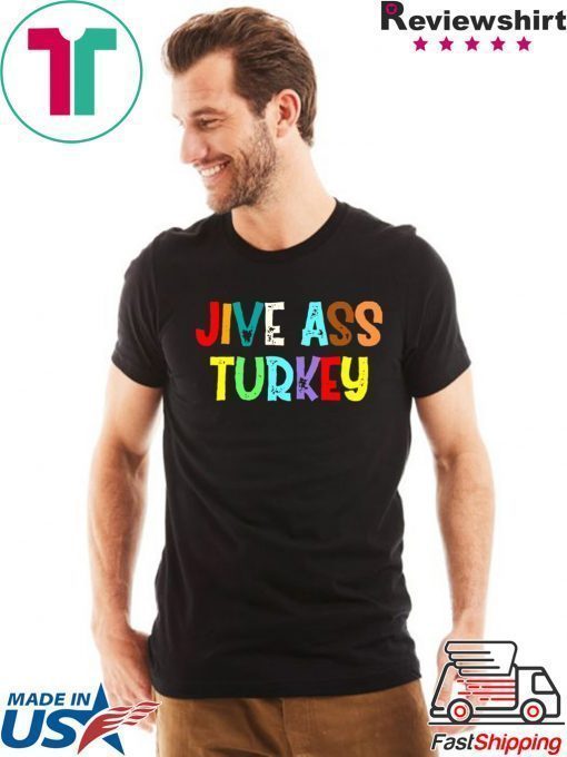 Jive ass turkey shirt