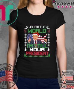Joy To The World I’m Still Your President Trump Christmas Shirt