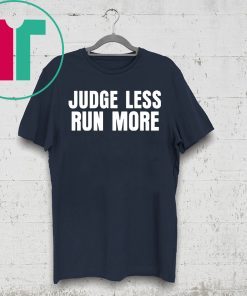 Judge Less Run More Ringer Shirt
