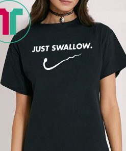 Just Swallow Shirt