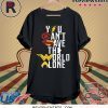 Justice League You can’t save the world alone shirt